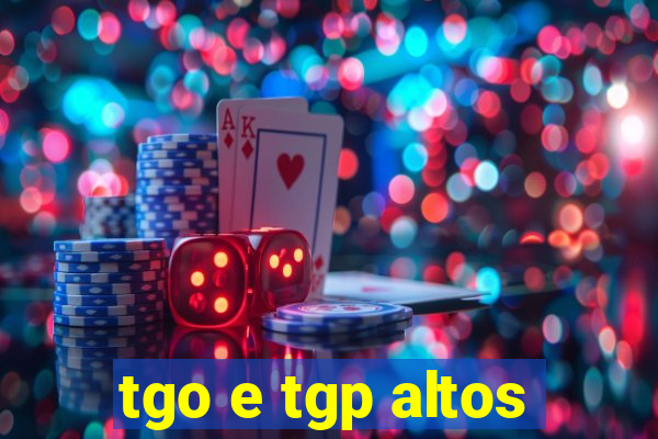 tgo e tgp altos